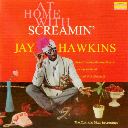 At Home With Screamin’ Jay Hawkins